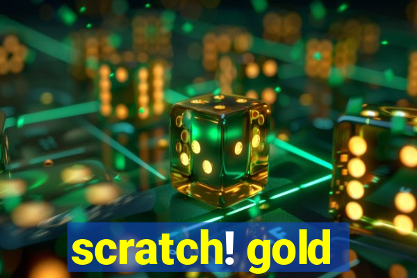 scratch! gold